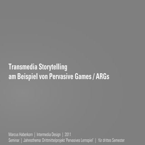 Transmedia Storytelling in Pervasive Games / Alternate Reality Games