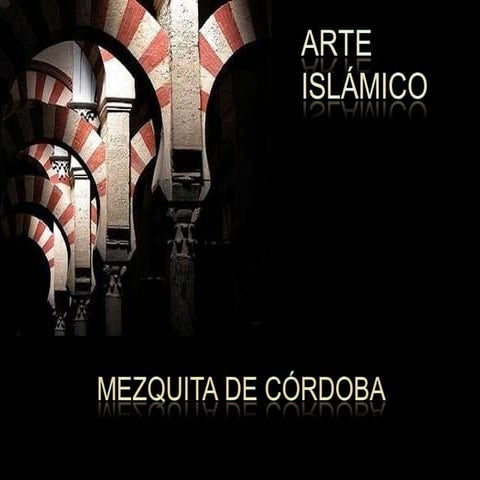 ARTE ISLÁMICO. LA MEZQUITA DE CÓRDOBA