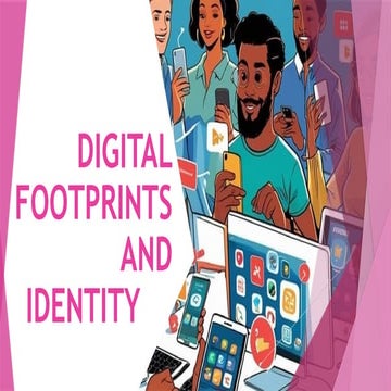 7 - DIGITAL FOOTPRINTS AND IDENTITY.pptx