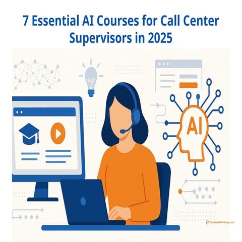 7-essential-ai-courses-for-call-center-supervisors-in-2025.pptx