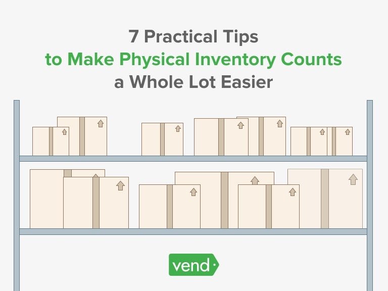 7 Practical Tips to Make Physical Inventory Counts a Whole Lot Easier