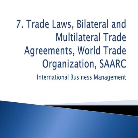 7. Trade Laws, Bilateral and Multilateral Trade Agreements, World Trade Organ...