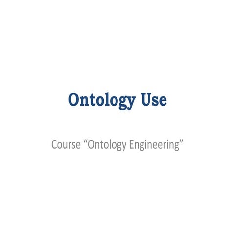 Ontology Engineering: Ontology Use