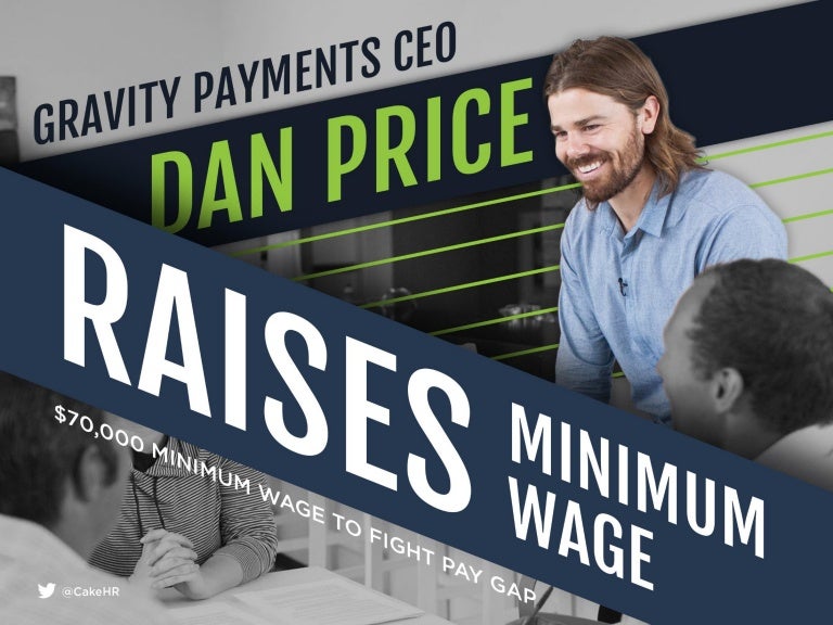 70.000 Minimum Wage, Anyone? Gravity Payments Dan Price Raises Minim…