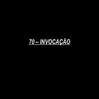 70   invocação