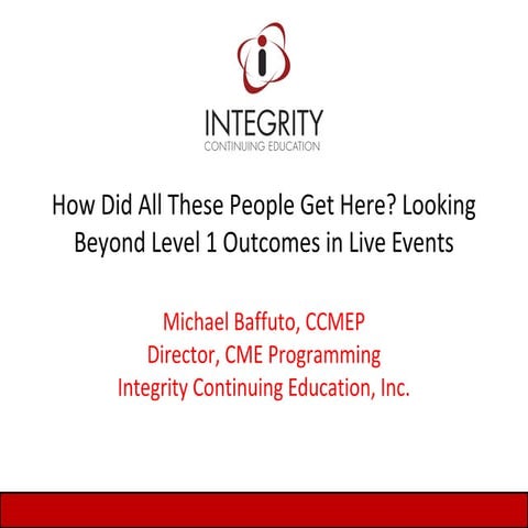 How Did All These People Get Here? Looking Beyond Level 1 Outcomes in Live Events (Baffuto)