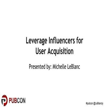 Pubcon 2016: Leveraging Influencers for User Acquisition