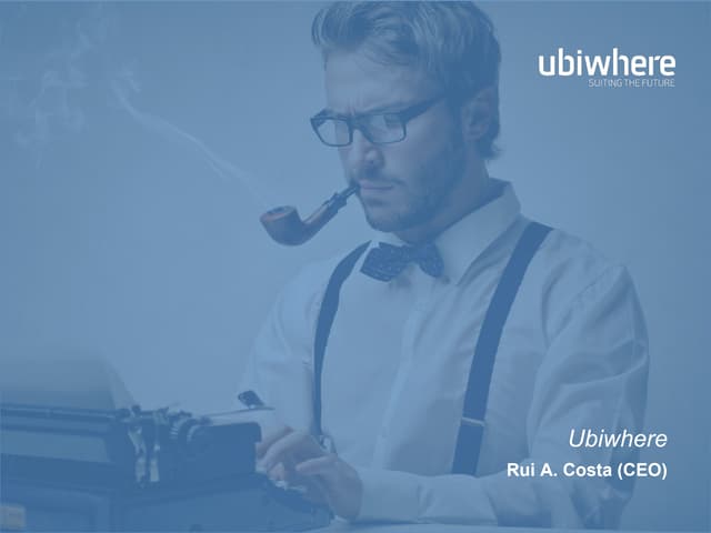 FIWARE MEXICO WorkShop 2016 - 9. Example of FIWARE Applications by Ubiwhere