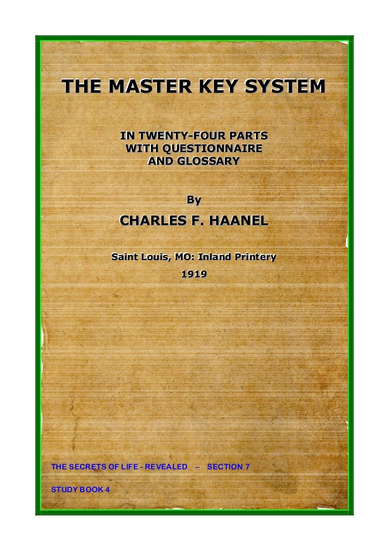 THE MASTER KEY SYSTEM by Charles F. Haanel THE MASTER KEY SYSTEM by Charles F. Haanel