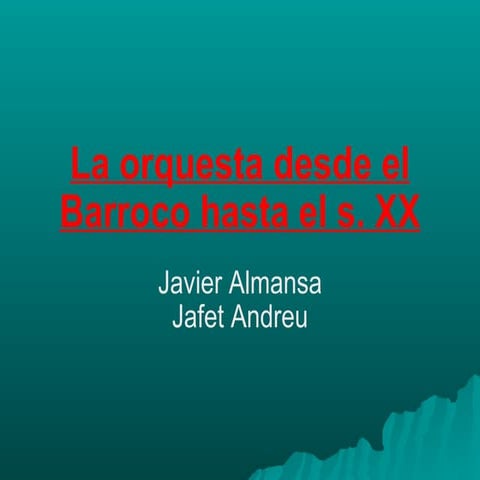 Evolución de la orquesta del barroco al s. XX JJ
