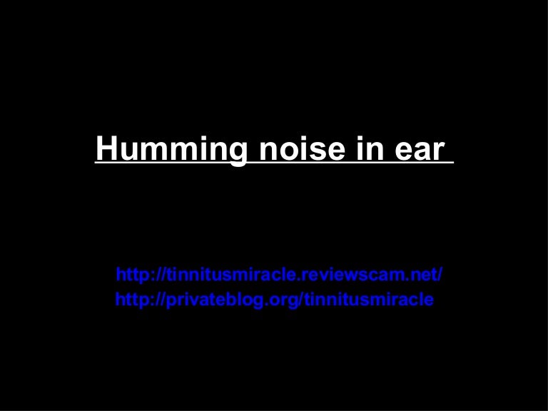 Humming noise in ear