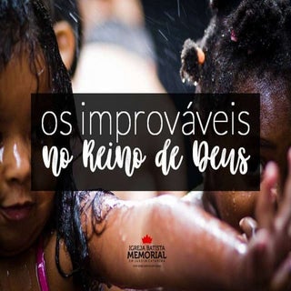 Os Improváveis no Reino de Deus