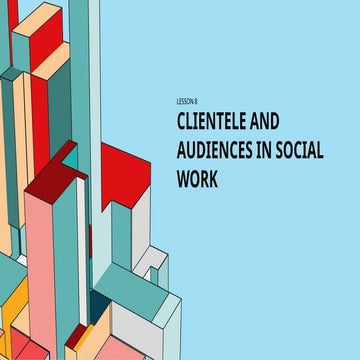 733913681-LESSON-8-Clientele-and-Audiences-in-Social-Work.pptx