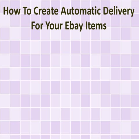 How To Create Automatic Delivery For Your Ebay Items