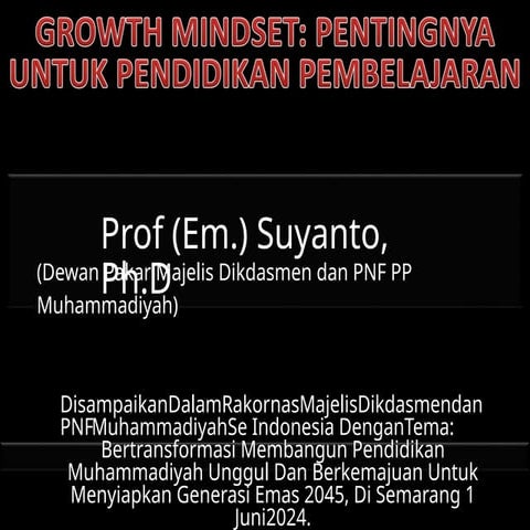 739394644-3-PPT-GROWTH-MINDSET-RAKOR-1-JUNI-2024-Prof-Suyanto.pdf.pptx