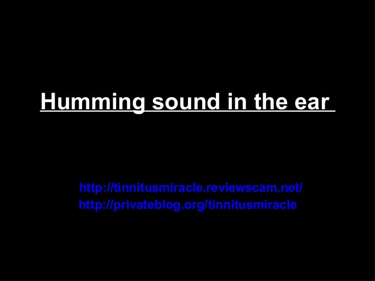 Humming sound in the ear