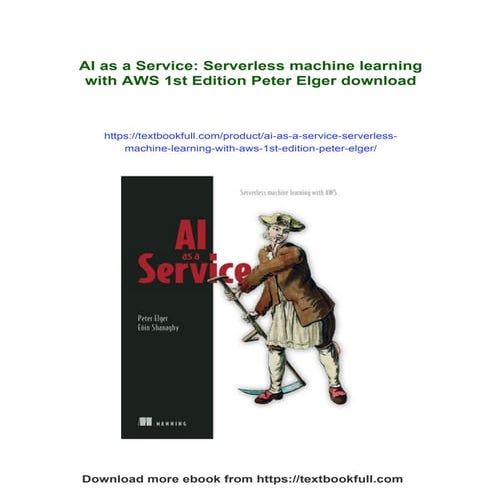 AI as a Service: Serverless machine learning with AWS 1st Edition Peter Elger