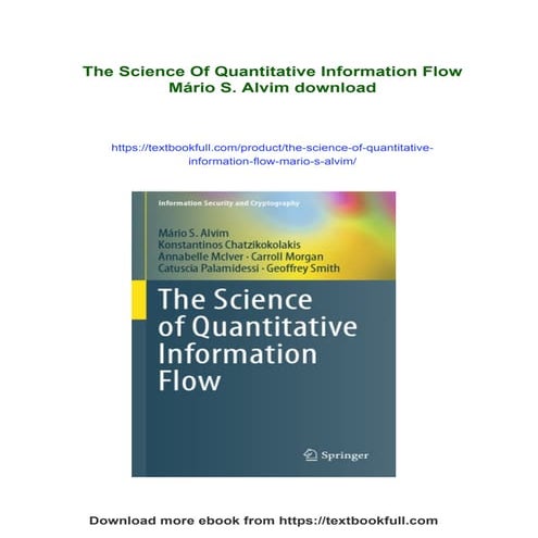 The Science Of Quantitative Information Flow Mário S. Alvim