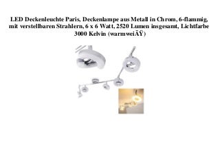 ORIGINAL PRODUCT LED Deckenleuchte Paris  Deckenlampe aus Metall in Chrom  6-flammig  mit verstellbaren Strahlern  6 x 6 Watt  2520 Lumen insgesamt  Lichtfarbe 3000 Kelvin (warmweiÃ) 