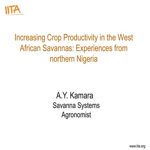 Increasing Crop Productivity in the West African Savannas: Experiences from n...