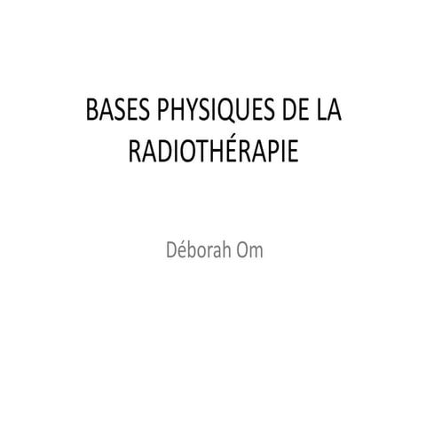 BASES PHYSIQUES DE LA RADIOTHÉRAPIE pour la sante