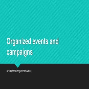 Organized events and campaigns