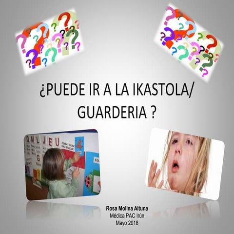 ¿Puede ir a la ikastola/guardería?