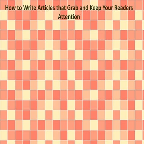How to Write Articles that Grab and Keep Your Readers Attention