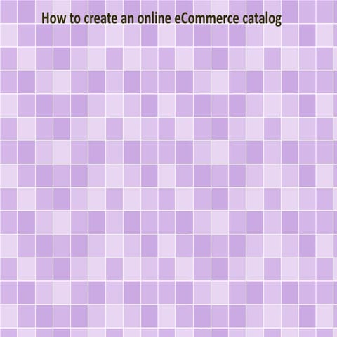 How to create an online eCommerce catalog