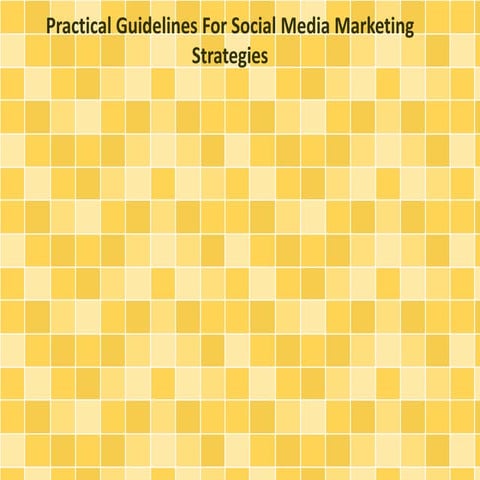 Practical Guidelines For Social Media Marketing Strategies