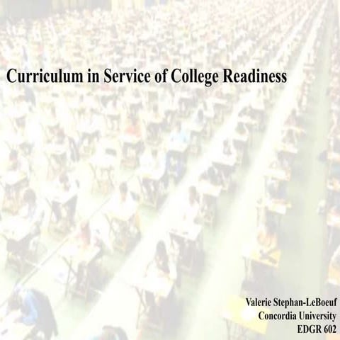 Valerie Stephan-LeBoeuf, EDGR 602, College Readiness and School Curriculum, W...