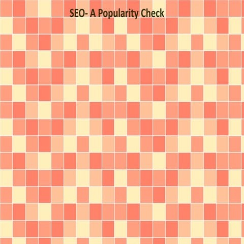 SEO- A Popularity Check | PPTX