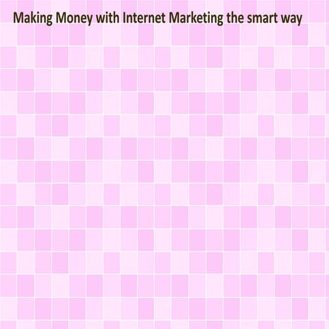 Making Money with Internet Marketing the smart way