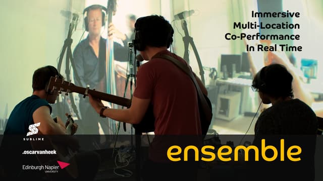 Immersive Experiences Showcase Award Holder Presentation - ENSEMBLE: Performing Together Apart