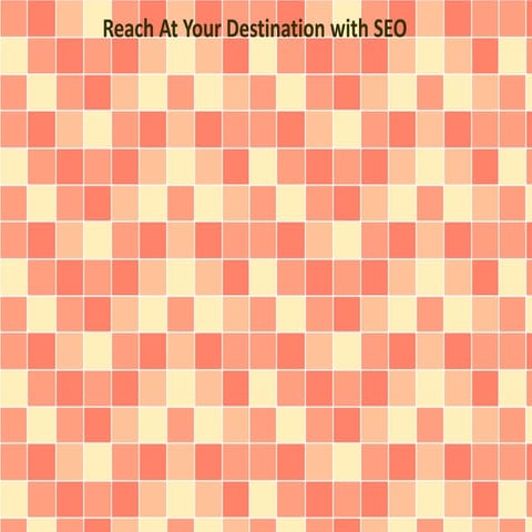 Reach At Your Destination with SEO