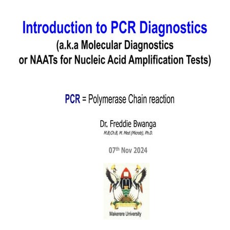 7a. PCR1_Molecular Diagnostics_Introduction_Dr Freddie Bwanga_07Nov2024.pdf