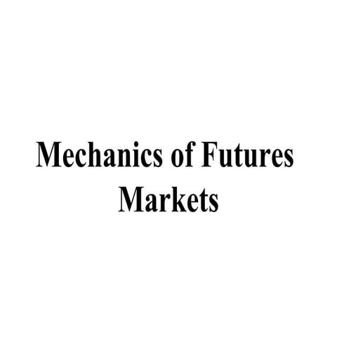 7a Mechanics of futures markets