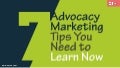 7 advocacy marketing tips you need to learn now 