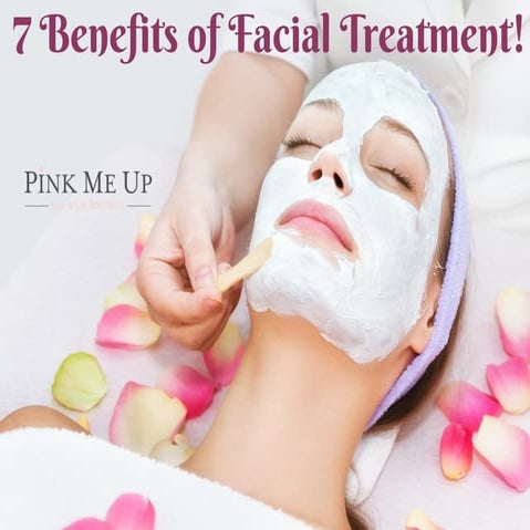 7 benefits of facial treatment!