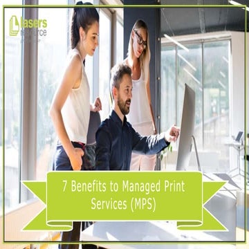 7 Benefits of Managed Print Services (MPS)