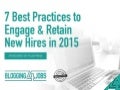 7 Best Practices to Retain & Engage Your New Hire Employees 