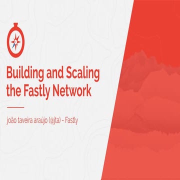 Building and Scaling the Fastly Network - João Taveira at Fastly Altitude 2015