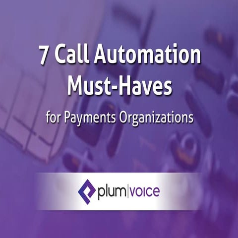 7 Call Automation Must-Haves for Payments Organizations
