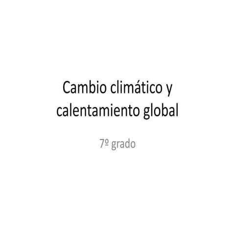 CAMBIO CLIMÁTICO Y CALENTAMIENTO GLOBAL
