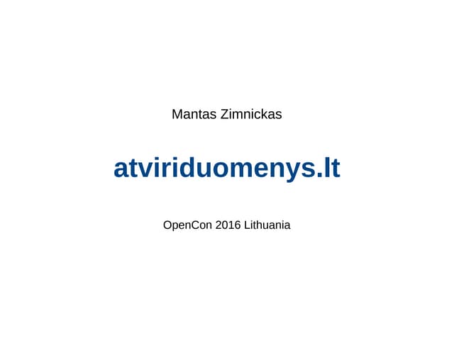 Mantas Zimnickas - How Open is Lithuanian Government data? atviriduomenys.lt 