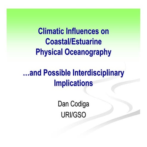 Climatic Influences on Coastal/Estuarine Physical Oceanography …and Possible ...