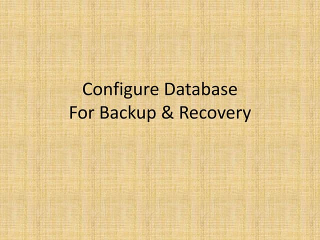 7, OCP - configure database for backup and recovery