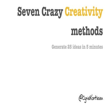 7 crazy creativity methods [cyriel kortleven]
