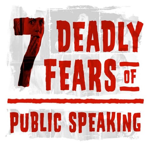 7 Deadly Fears of Public Speaking