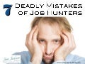 7 DEADLY Mistakes of Job Seekers
